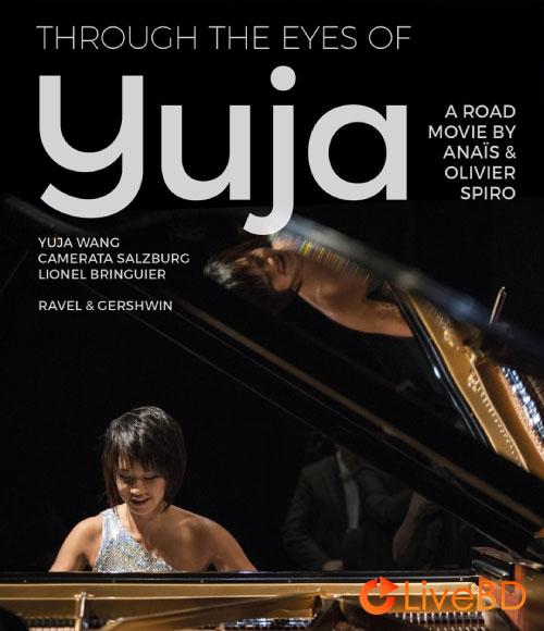 王羽佳 Yuja Wang – Through the Eyes of Yuja (2018) BD蓝光原盘 19.6G_Blu-ray_BDMV_BDISO_