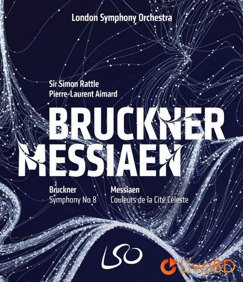 Simon Rattle & London Symphony Orchestra – Bruckner and Messiaen (2018) BD蓝光原盘 22.7G_Blu-ray_BDMV_BDISO_