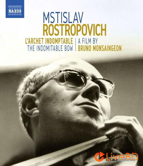 Mstislav Rostropovich – L′archet Indomptable The Indomitable Bow (2018) BD蓝光原盘 23.1G_Blu-ray_BDMV_BDISO_