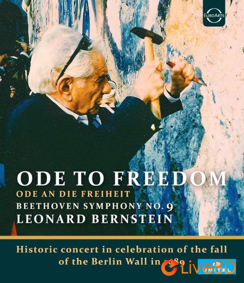 Leonard Bernstein – Ode To Freedom : Beethoven Symphony No. 9 (2018) BD蓝光原盘 22.2G_Blu-ray_BDMV_BDISO_