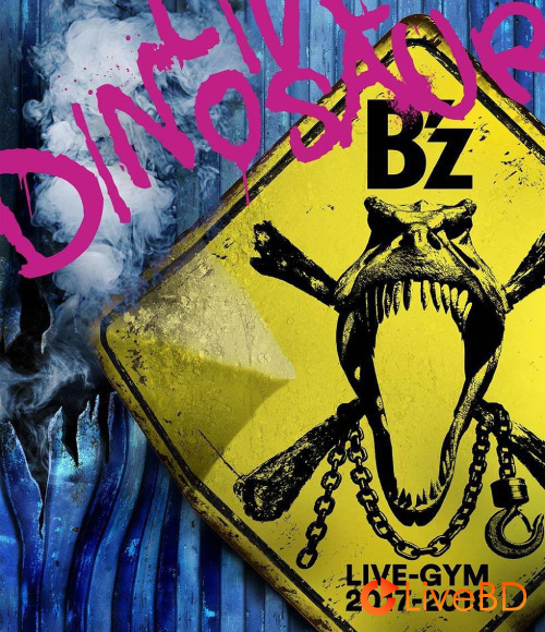 B′z LIVE-GYM 2017-2018“LIVE DINOSAUR”(2018) BD蓝光原盘 44.1G_Blu-ray_BDMV_BDISO_