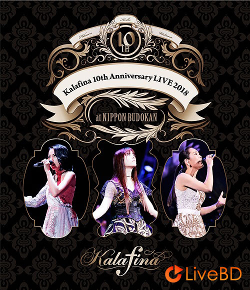 Kalafina 10th Anniversary LIVE 2018 at 日本武道館 (2018) BD蓝光原盘 43.6G_Blu-ray_BDMV_BDISO_