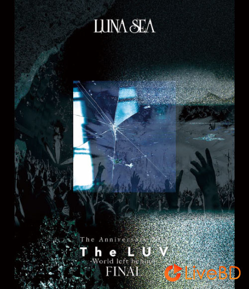 LUNA SEA The Anniversary 2018 The LUV～World left behind～FINAL 5.29 日本武道館 (2018) BD蓝光原盘 21.5G_Blu-ray_BDMV_BDISO_