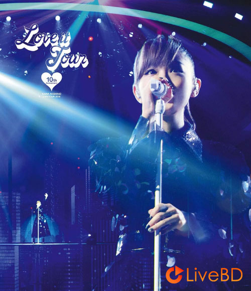 西野カナ LOVE it Tour～10th Anniversary～(2018) BD蓝光原盘 33.4G_Blu-ray_BDMV_BDISO_