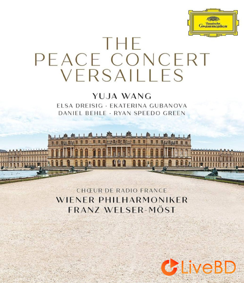 王羽佳 Yuja Wang & Wiener Philharmoniker – The Peace Concert Versailles (2019) BD蓝光原盘 22.1G_Blu-ray_BDMV_BDISO_