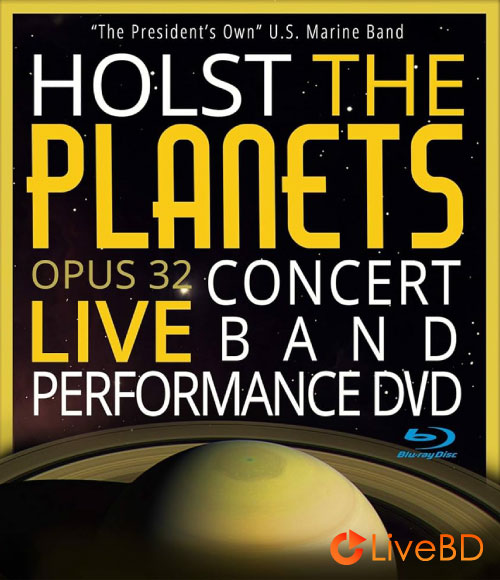 The President′s Own U.S. Marine Band – Holst The Planets Opus 32 Live (2019) BD蓝光原盘 10.3G_Blu-ray_BDMV_BDISO_