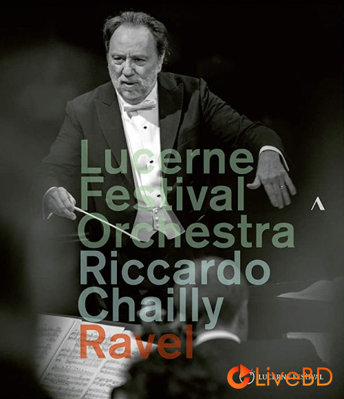 Riccardo Chailly & Lucerne Festival Orchestra – Ravel (2019) BD蓝光原盘 20.4G_Blu-ray_BDMV_BDISO_