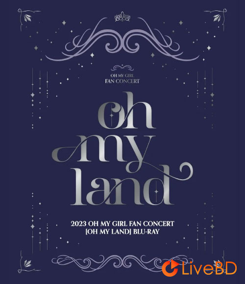 OH MY GIRL 2023 FAN CONCERT OH MY LAND (2BD) (2024) BD蓝光原盘 47.4G_Blu-ray_BDMV_BDISO_