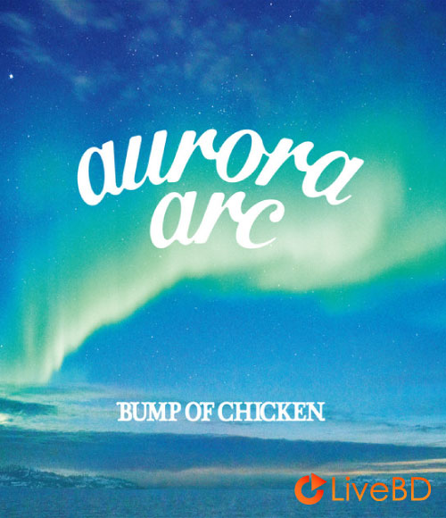 BUMP OF CHICKEN aurora arc [初回限定盤B] (2019) BD蓝光原盘 35.1G_Blu-ray_BDMV_BDISO_