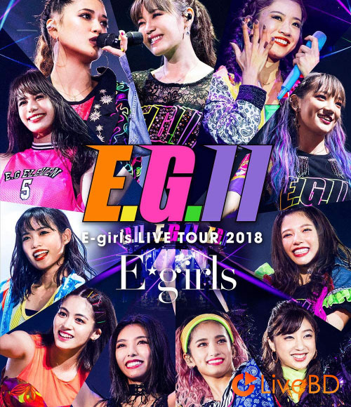 E-girls LIVE TOUR 2018～E.G.11～[初回限定盤] (3BD) (2019) BD蓝光原盘 53.7G_Blu-ray_BDMV_BDISO_