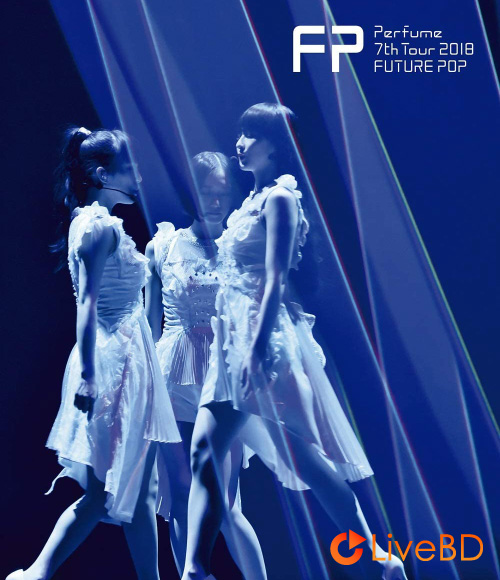 电音香水 Perfume 7th Tour 2018「FUTURE POP」[通常盤] (2019) BD蓝光原盘 37.9G_Blu-ray_BDMV_BDISO_