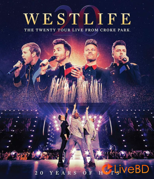 Westlife – The Twenty Tour Live From Croke Park (2020) BD蓝光原盘 36.4G_Blu-ray_BDMV_BDISO_