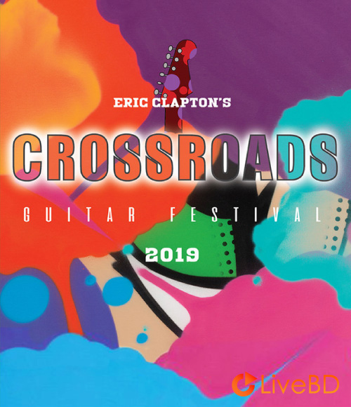 VA – Eric Clapton Crossroads Guitar Festival 2019 (2BD) (2020) BD蓝光原盘 73.7G_Blu-ray_BDMV_BDISO_