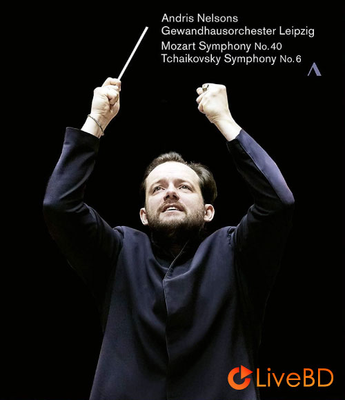 Andris Nelsons – Mozart Symphony No. 40 & Tchaikovsky Symphony No. 6 (2020) BD蓝光原盘 22.7G_Blu-ray_BDMV_BDISO_