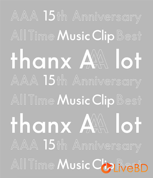 AAA 15th Anniversary All Time Music Clip Best -thanx AAA lot- (2BD) (2020) BD蓝光原盘 77.9G_Blu-ray_BDMV_BDISO_