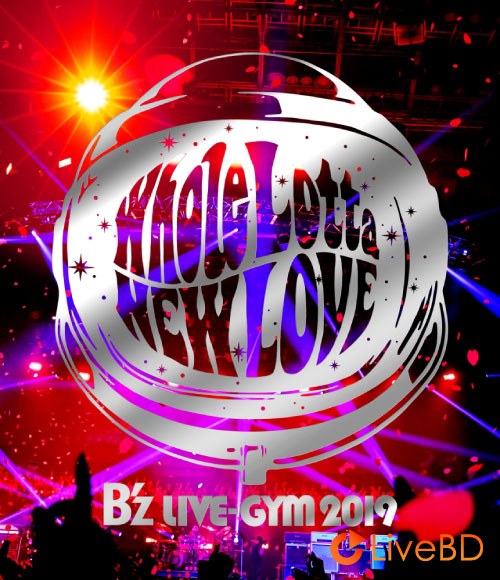 B′z LIVE-GYM 2019 -Whole Lotta NEW LOVE- (2020) BD蓝光原盘 44.1G_Blu-ray_BDMV_BDISO_