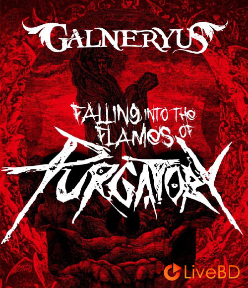 GALNERYUS FALLING INTO THE FLAMES OF PURGATORY (2020) BD蓝光原盘 36.6G_Blu-ray_BDMV_BDISO_