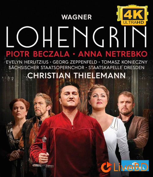 Wagner : Lohengrin (Christian Thielemann, Piotr Beczala, Anna Netrebko) (2019) 4K蓝光原盘 86.5G_Blu-ray_BDMV_BDISO_