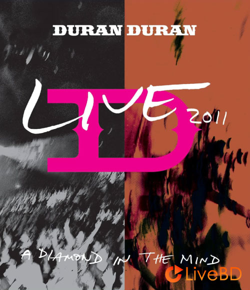 Duran Duran – A Diamond In The Mind Live 2011 (2012) BD蓝光原盘 23.1G_Blu-ray_BDMV_BDISO_