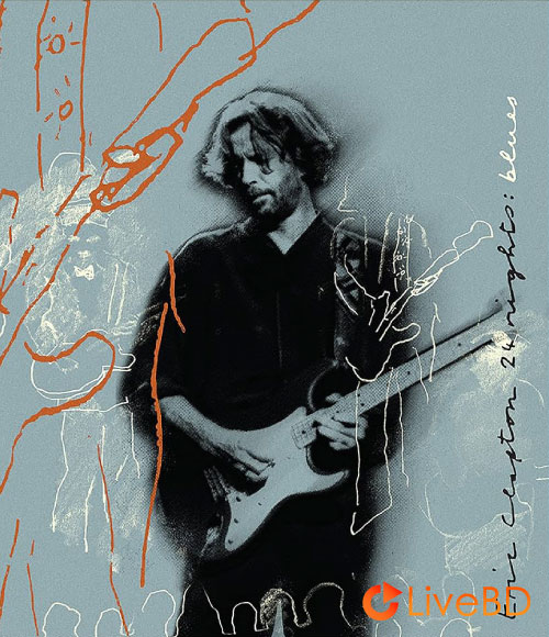 Eric Clapton – The Definitive 24 Nights Blues (2023) BD蓝光原盘 20.1G_Blu-ray_BDMV_BDISO_
