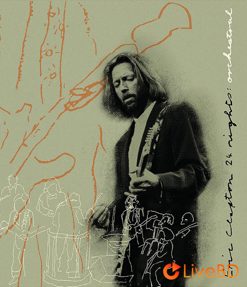 Eric Clapton – The Definitive 24 Nights Orchestral (2023) BD蓝光原盘 38.3G_Blu-ray_BDMV_BDISO_