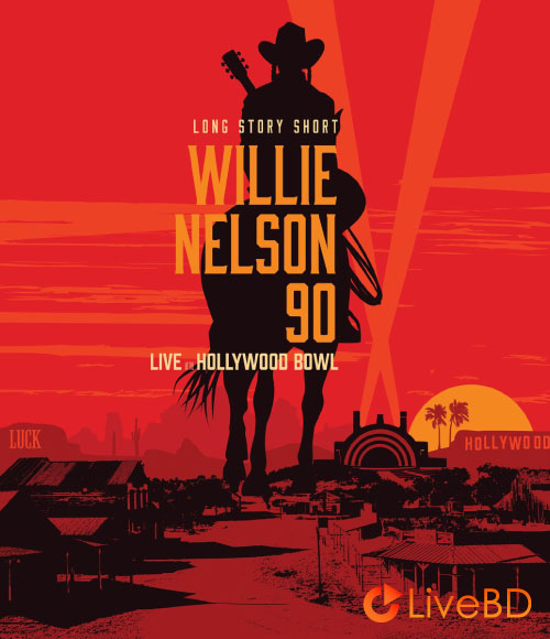 Willie Nelson – Long Story Short Willie Nelson 90 : Live At The Hollywood Bowl (2023) BD蓝光原盘 39.4G_Blu-ray_BDMV_BDISO_