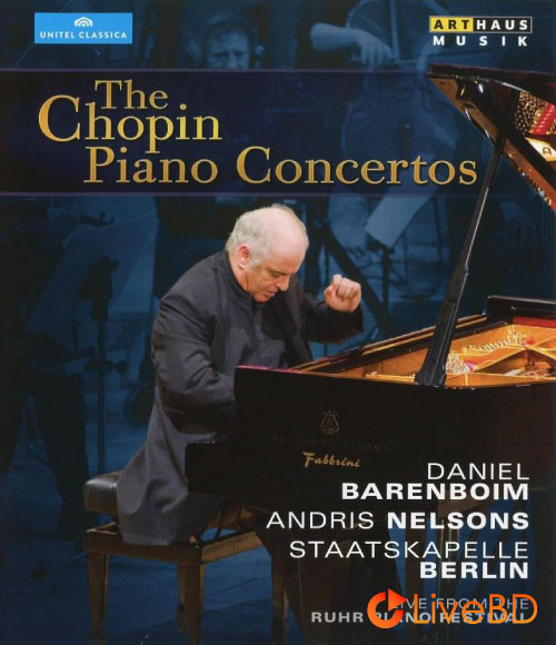 Daniel Barenboim, Andris Nelsons & Staatskapelle Berlin – The Chopin Piano Concertos (2011) BD蓝光原盘 20.7G_Blu-ray_BDMV_BDISO_