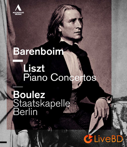 Daniel Barenboim, Pierre Boulez & Staatskapelle Berlin – Liszt Piano Concertos (2012) BD蓝光原盘 21.1G_Blu-ray_BDMV_BDISO_