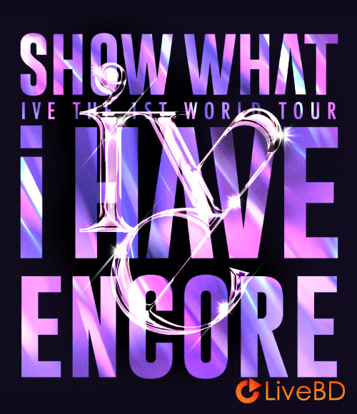 IVE THE 1ST WORLD TOUR SHOW WHAT I HAVE ENCORE [韓国盤] (2BD) (2025) BD蓝光原盘 68.1G_Blu-ray_BDMV_BDISO_
