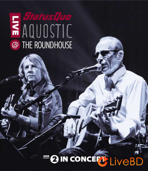 Status Quo – Aquostic! Live At The Roundhouse (2015) BD蓝光原盘 19.4G_Blu-ray_BDMV_BDISO_