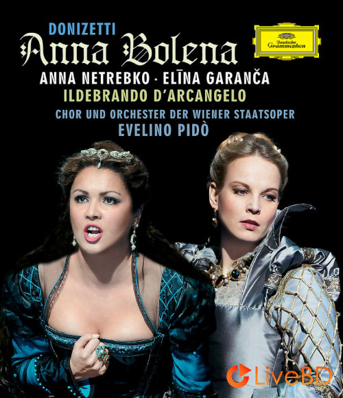Donizetti : Anna Bolena (Anna Netrebko, Elina Garanca, Wiener Staatsoper) (2011) BD蓝光原盘 41.6G_Blu-ray_BDMV_BDISO_