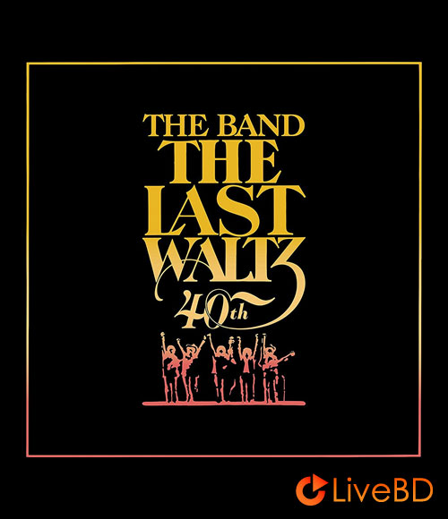 VA – The Last Waltz (40th Anniversary Edition) (2020) BD蓝光原盘 22.6G_Blu-ray_BDMV_BDISO_