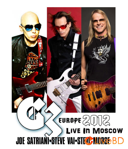 G3 (Joe Satriani, Steve Morse, Steve Vai) – Europe Live In Moscow (2012) BD蓝光原盘 20.1G_Blu-ray_BDMV_BDISO_
