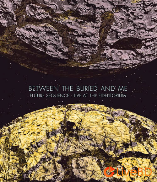 Between the Buried and Me – Future Sequence Live At The Fidelitorium (2014) BD蓝光原盘 20.8G_Blu-ray_BDMV_BDISO_