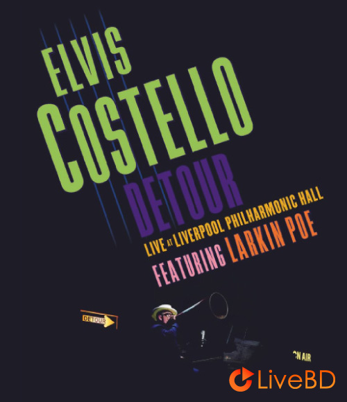 Elvis Costello – Detour Live at Liverpool Philharmonic Hall (2016) BD蓝光原盘 22.7G_Blu-ray_BDMV_BDISO_