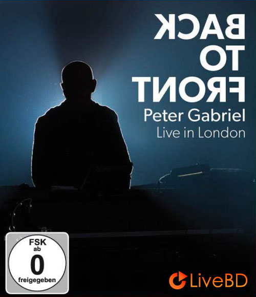 Peter Gabriel – Back to Front : Live in London (2014) 4K蓝光原盘 72.6G_Blu-ray_BDMV_BDISO_
