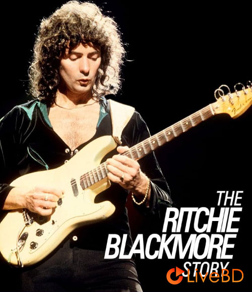 Ritchie Blackmore – The Ritchie Blackmore Story (2015) BD蓝光原盘 32.7G_Blu-ray_BDMV_BDISO_