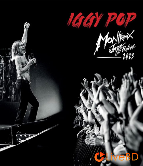 Iggy Pop – Montreux Jazz Festival 2023 (2025) BD蓝光原盘 17.8G_Blu-ray_BDMV_BDISO_