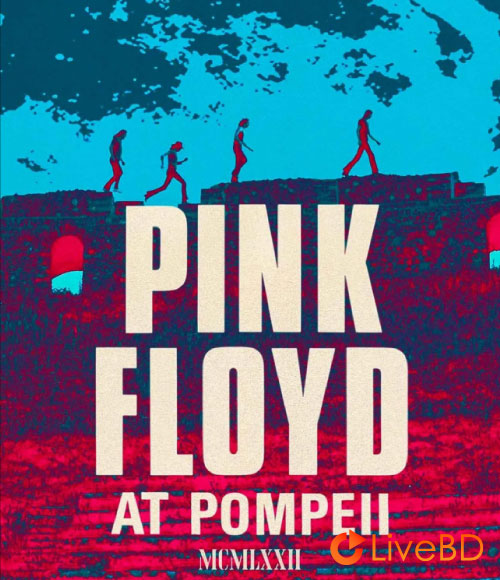 Pink Floyd – Pink Floyd At Pompeii MCMLXXII (2025) BD蓝光原盘 45.1G_Blu-ray_BDMV_BDISO_
