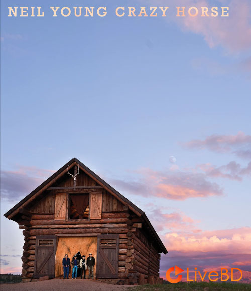 Neil Young & Crazy Horse – Barn (2021) BD蓝光原盘 19.5G_Blu-ray_BDMV_BDISO_