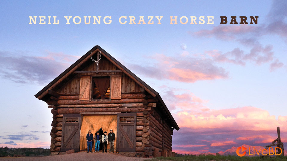 Neil Young & Crazy Horse – Barn (2021) BD蓝光原盘 19.5G_Blu-ray_BDMV_BDISO_1