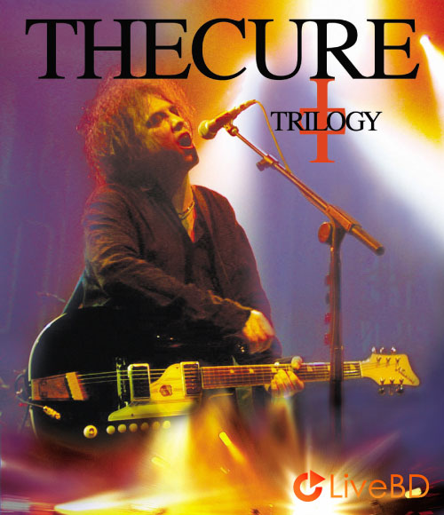 The Cure – Trilogy : Live In Berlin (2009) BD蓝光原盘 45.4G_Blu-ray_BDMV_BDISO_