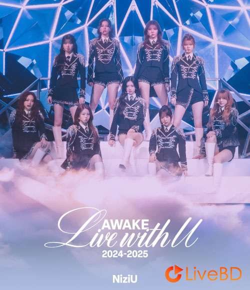 NiziU Live with U 2024-2025“AWAKE”[完全生産限定盤] (2025) BD蓝光原盘 62.7G_Blu-ray_BDMV_BDISO_
