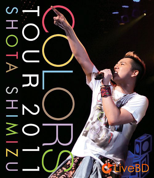 清水翔太 COLORS TOUR 2011 (2011) BD蓝光原盘 32.4G_Blu-ray_BDMV_BDISO_