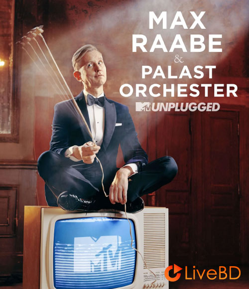 Max Raabe & Palast Orchester – MTV Unplugged (2019) BD蓝光原盘 33.2G_Blu-ray_BDMV_BDISO_ Max Raabe & Palast Orchester – MTV Unplugged (2019) BD蓝光原盘 33.2G_Blu-ray_BDMV_BDISO_