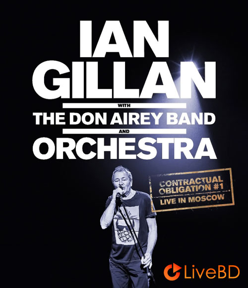 Ian Gillan (Deep Purple) – Live In Moscow (2019) BD蓝光原盘 23.2G