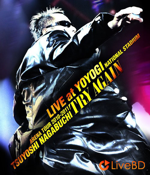 長渕剛 ARENA TOUR 2010-2011“TRY AGAIN”LIVE at YOYOGI NATIONAL STADIUM (2012) BD蓝光原盘 21.1G_Blu-ray_BDMV_BDISO_
