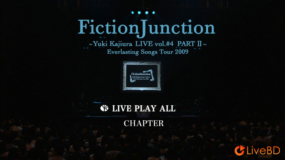 梶浦由記 FictionJunction + FictionJunction YUUKA Yuki Kajiura LIVE vol.#4 PART 1&2 Everlasting Songs Tour 2009 (2BD) (2013) BD蓝光原盘 55.4G_Blu-ray_BDMV_BDISO_1