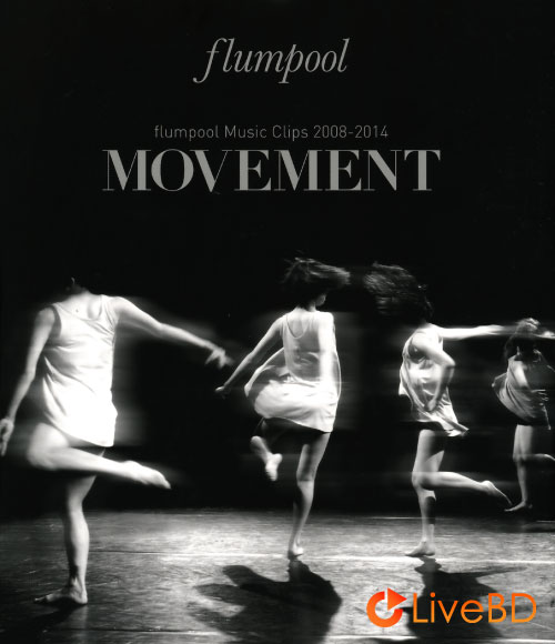 flumpool Music Clips 2008-2014 MOVEMENT (2014) BD蓝光原盘 45.9G_Blu-ray_BDMV_BDISO_