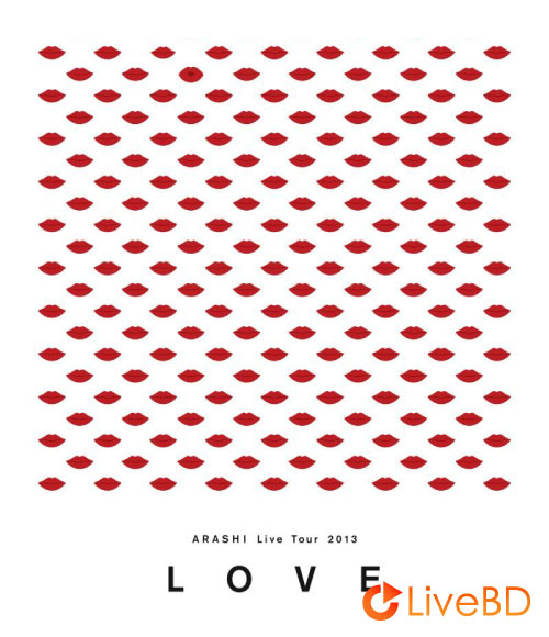 嵐 ARASHI LIVE TOUR 2013 LOVE (2BD) (2014) BD蓝光原盘 62.1G_Blu-ray_BDMV_BDISO_